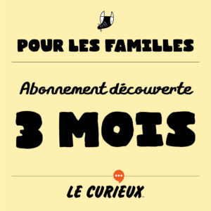 Pour les familles - Abonnement 3 mois - Découverte