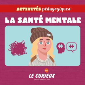 Activités pédagogiques (réservées aux abonnements écoles)- La santé mentale - Février 2021