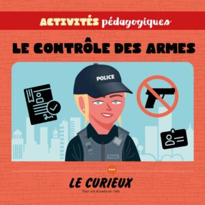 Activités pédagogiques (réservées aux abonnements écoles)- Le contrôle des armes - Mars 2021
