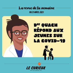 Revue de la semaine - Édition du 21 avril 2021