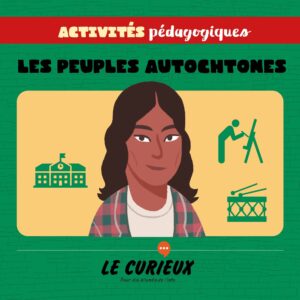 Activités pédagogiques (réservées aux abonnements écoles)- Les peuples autochtones du Canada- Juin 2021