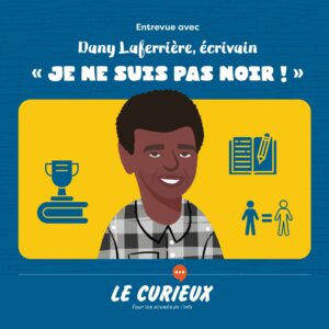 Entrevue avec Dany Laferrière sur le racisme – Dossier spécial été 2021