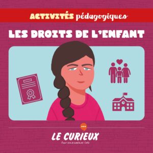 Activités pédagogiques (réservées aux abonnements écoles)- Les droits de l'enfant - Novembre 2021