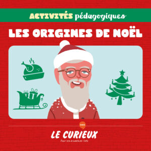 Activités pédagogiques (réservées aux abonnements écoles)- Les origines de Noël – Décembre 2021