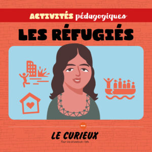 Activités pédagogiques (réservées aux abonnements écoles)- Les réfugiés – Janvier 2022
