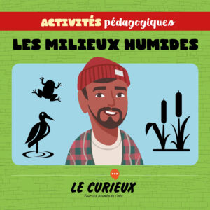 Activités pédagogiques (réservées aux abonnements écoles)- Les milieux humides – Février 2022