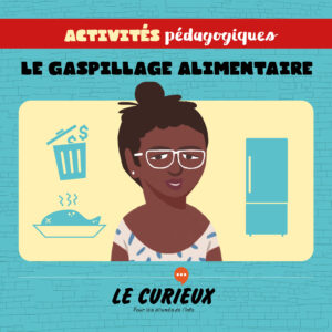 Activités pédagogiques (réservées aux abonnements écoles)- Le gaspillage alimentaire – Mars 2022