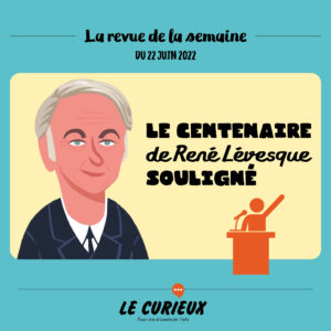 Revue de la semaine - Édition du 22 juin 2022