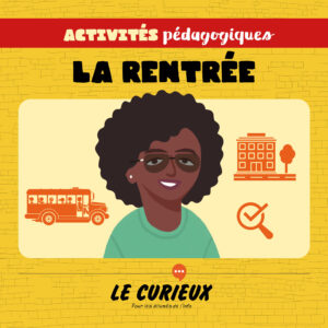 Activités pédagogiques (réservées aux abonnements écoles)- La rentrée – Septembre 2022