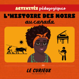 Activités pédagogiques (réservées aux abonnements écoles)- L'histoire des Noirs au Canada – Janvier 2023