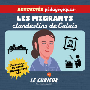 Activités pédagogiques (réservées aux abonnements écoles)- Les migrants clandestins de Calais – Mars 2023- Dossier 55