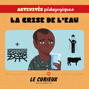 Activités pédagogiques (réservées aux abonnements écoles)- La crise de l'eau – Mai 2023- Dossier 57