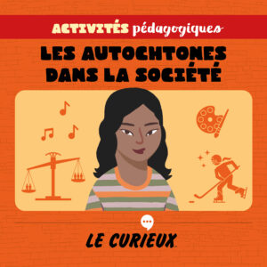 Activités pédagogiques (réservées aux abonnements écoles)- Les Autochtones dans la société – Juin 2024- Dossier 69