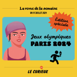 Revue de la semaine - Édition du 17 juillet 2024 - Édition spéciale Jeux olympiques 2024