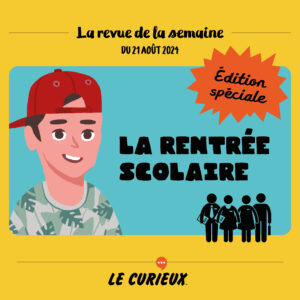 Revue de la semaine - Édition du 21 août 2024 - Spéciale rentrée scolaire 2024