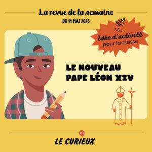 Activité pour la classe - Revue de la semaine du 14 mai 2025