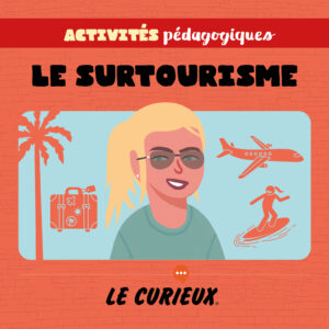Activit&eacute;s p&eacute;dagogiques (r&eacute;serv&eacute;es aux abonnements &eacute;coles) - Le surtourisme &ndash; Juin 2026 - Dossier 89