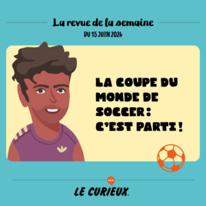 Revue de la semaine - &Eacute;dition du 15 juin 2026